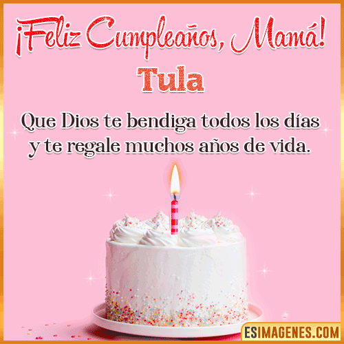 Feliz cumpleaños para mamá  Tula
