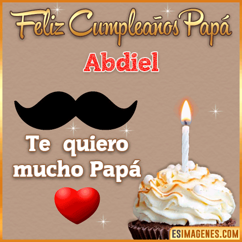 Feliz Cumpleaños Papá  Abdiel