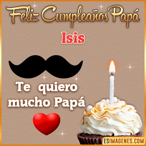 Feliz Cumpleaños Papá  Isis