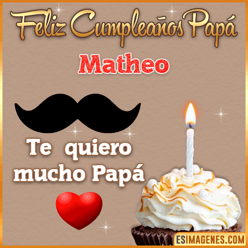 Feliz Cumpleaños Papá  Matheo