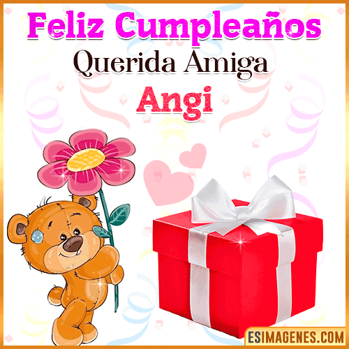 Feliz Cumpleaños querida amiga  Angi