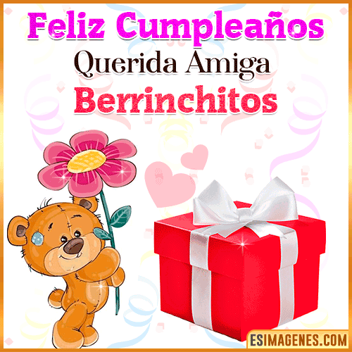 Feliz Cumpleaños querida amiga  Berrinchitos