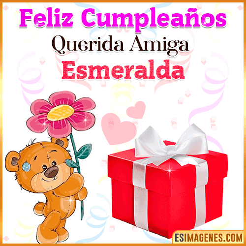Feliz Cumpleaños querida amiga  Esmeralda