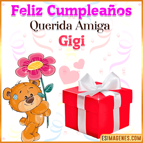 Feliz Cumpleaños querida amiga  Gigi