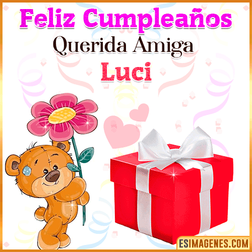 Feliz Cumpleaños querida amiga  Luci