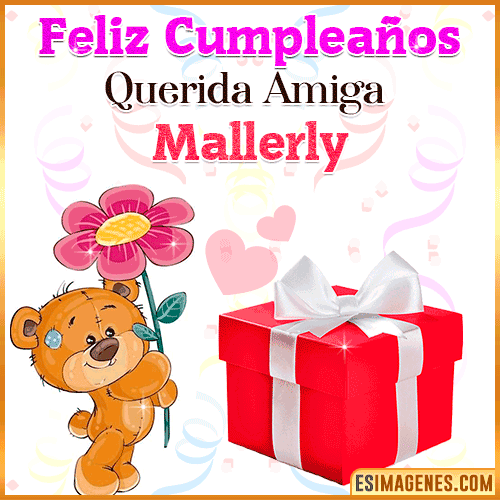Feliz Cumpleaños querida amiga  Mallerly