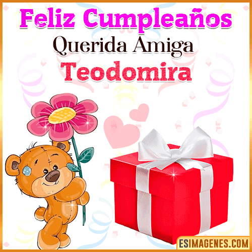 Feliz Cumpleaños querida amiga  Teodomira