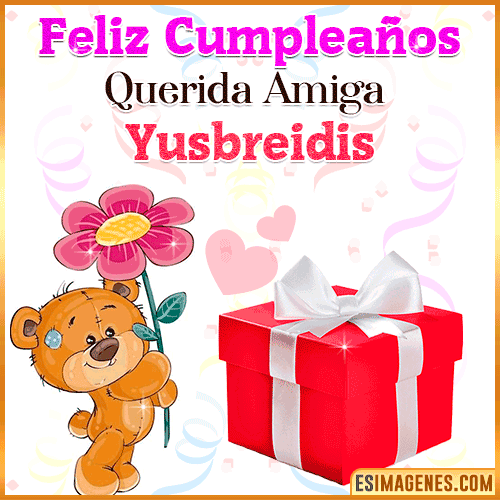 Feliz Cumpleaños querida amiga  Yusbreidis