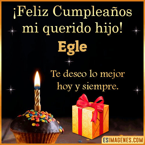 Feliz Cumpleaños querido Hijo  Egle