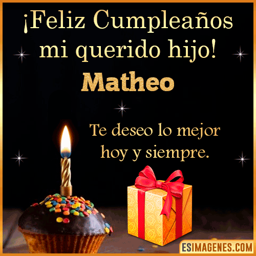 Feliz Cumpleaños querido Hijo  Matheo