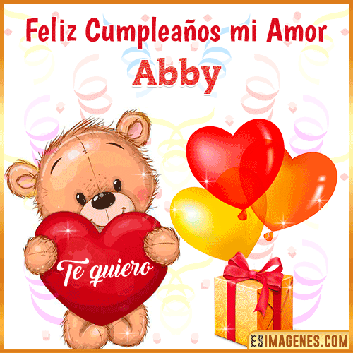 Feliz Cumpleaños mi amor te quiero  Abby