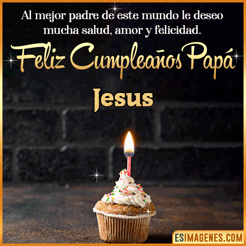 Gif de Feliz Cumpleaños papá  Jesus