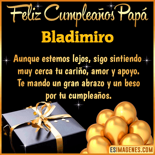Mensaje de Feliz Cumpleaños para Papá  Bladimiro