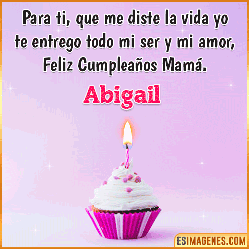 Mensaje de Cumpleaños para mamá  Abigail