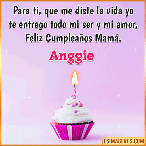 Mensaje de Cumpleaños para mamá  Anggie