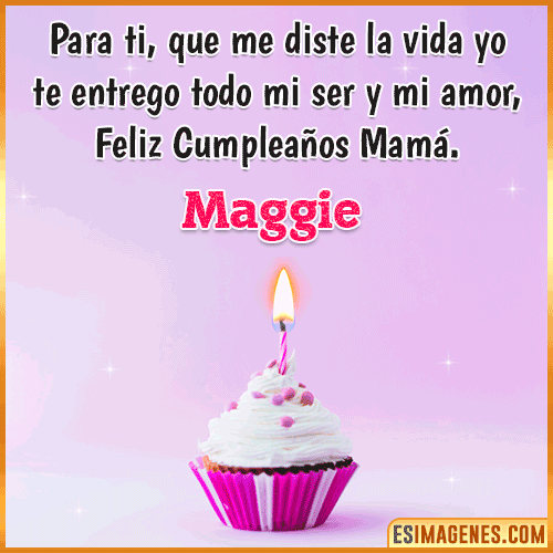 Mensaje de Cumpleaños para mamá  Maggie