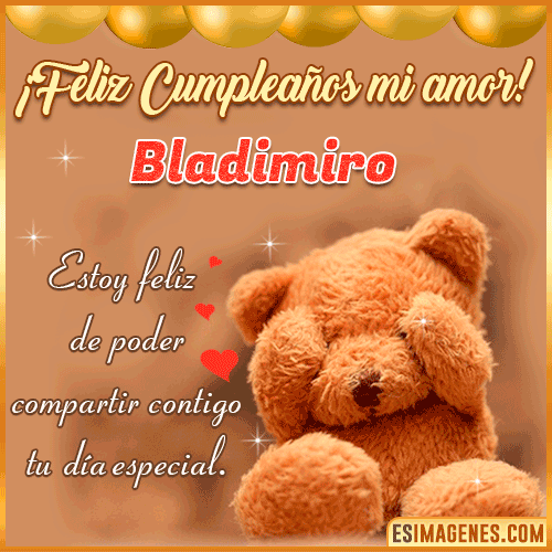 Mi amor Feliz Cumpleaños  Bladimiro
