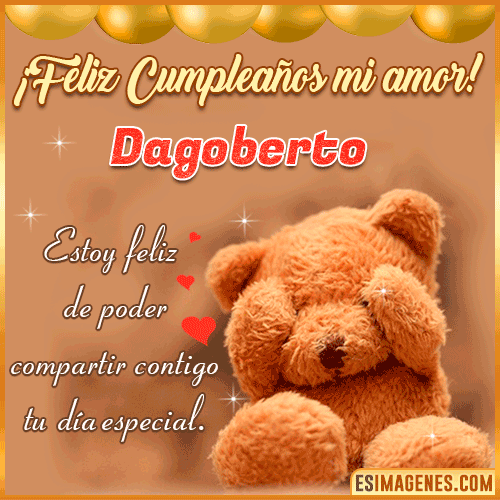 Mi amor Feliz Cumpleaños  Dagoberto