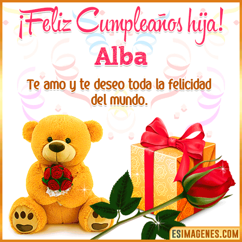 Feliz Cumpleaños hija te amo  Alba