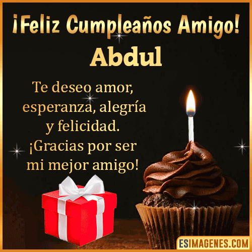 Te deseo Feliz Cumpleaños amigo  Abdul