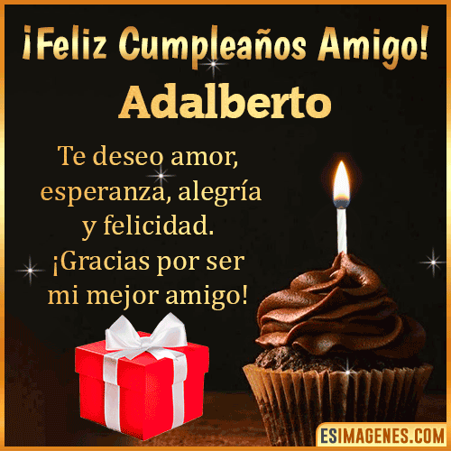 Te deseo Feliz Cumpleaños amigo  Adalberto