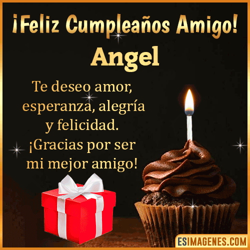Te deseo Feliz Cumpleaños amigo  Angel