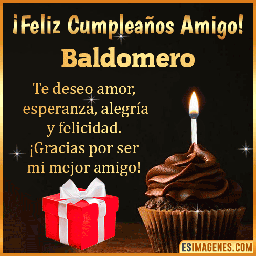 Te deseo Feliz Cumpleaños amigo  Baldomero