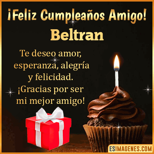 Te deseo Feliz Cumpleaños amigo  Beltran