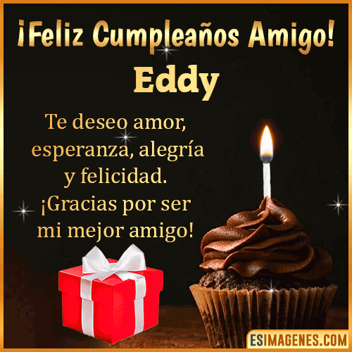 Te deseo Feliz Cumpleaños amigo  Eddy
