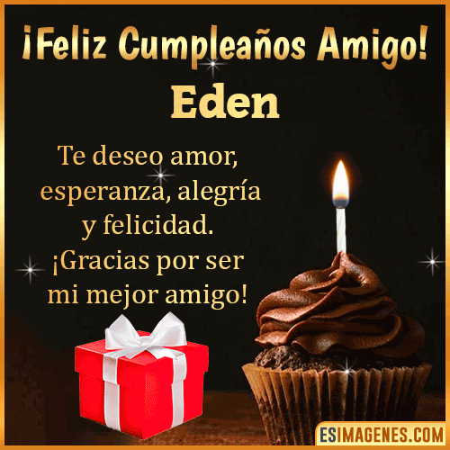 Te deseo Feliz Cumpleaños amigo  Eden