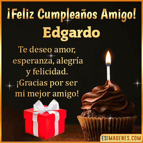 Te deseo Feliz Cumpleaños amigo  Edgardo