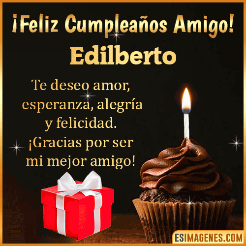 Te deseo Feliz Cumpleaños amigo  Edilberto