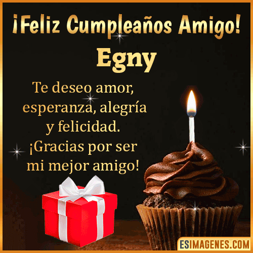 Te deseo Feliz Cumpleaños amigo  Egny
