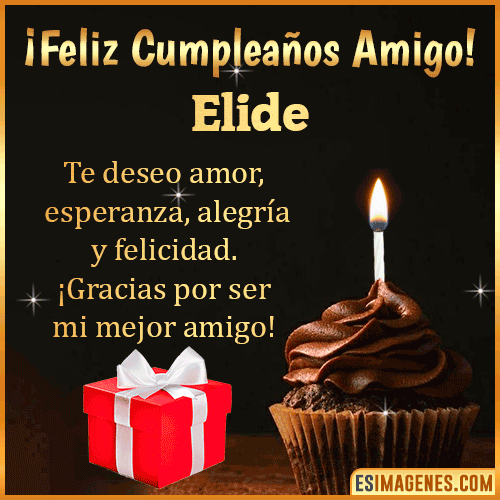 Te deseo Feliz Cumpleaños amigo  Elide
