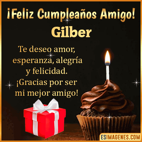 Te deseo Feliz Cumpleaños amigo  Gilber
