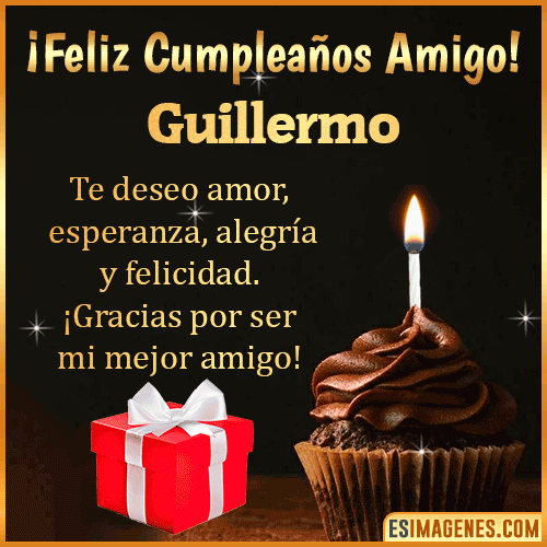 Te deseo Feliz Cumpleaños amigo  Guillermo