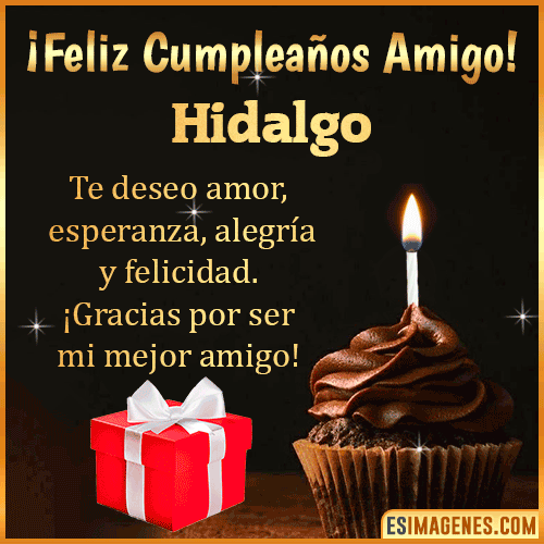 Te deseo Feliz Cumpleaños amigo  Hidalgo