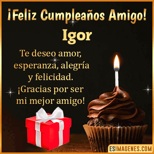 Te deseo Feliz Cumpleaños amigo  Igor