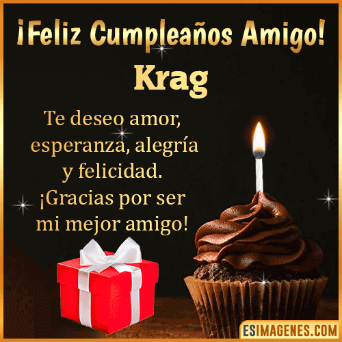 Te deseo Feliz Cumpleaños amigo  Krag