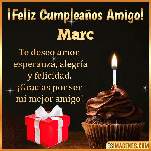 Te deseo Feliz Cumpleaños amigo  Marc