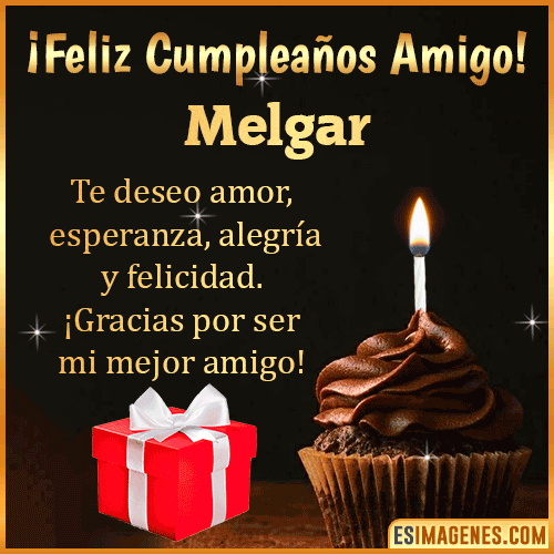 Te deseo Feliz Cumpleaños amigo  Melgar