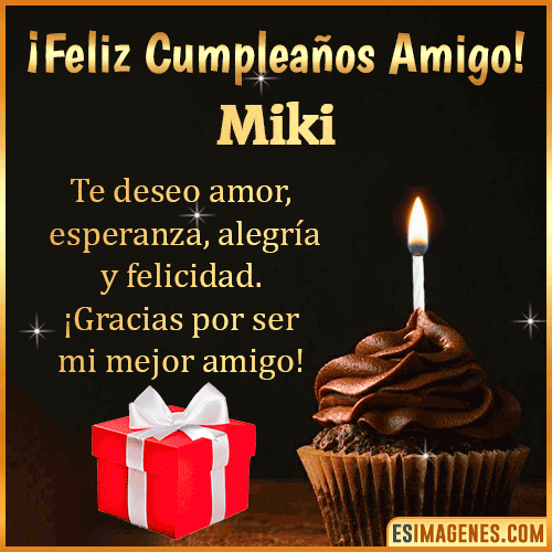 Te deseo Feliz Cumpleaños amigo  Miki