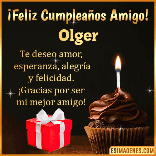 Te deseo Feliz Cumpleaños amigo  Olger
