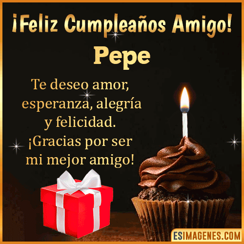 Te deseo Feliz Cumpleaños amigo  Pepe