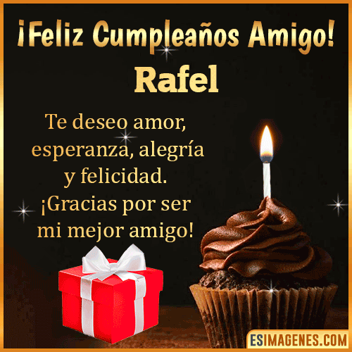 Te deseo Feliz Cumpleaños amigo  Rafel