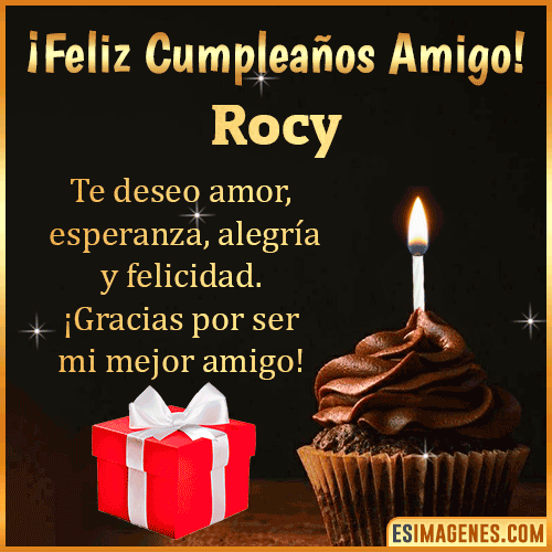 Te deseo Feliz Cumpleaños amigo  Rocy