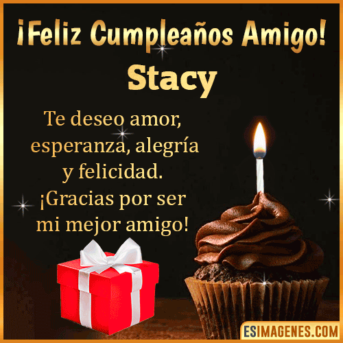 Te deseo Feliz Cumpleaños amigo  Stacy