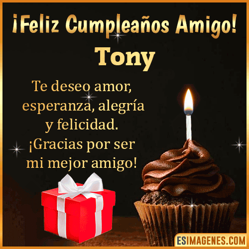 Te deseo Feliz Cumpleaños amigo  Tony