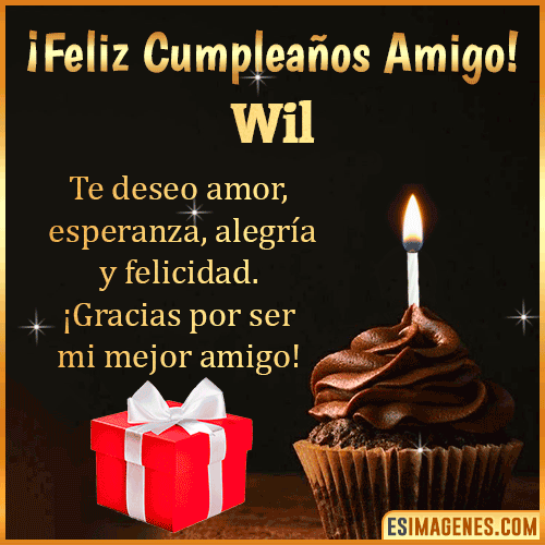 Te deseo Feliz Cumpleaños amigo  Wil