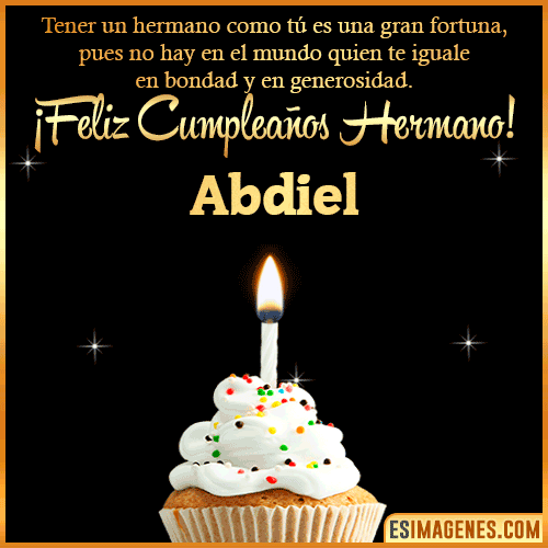 Te deseo feliz cumpleaños hermano  Abdiel